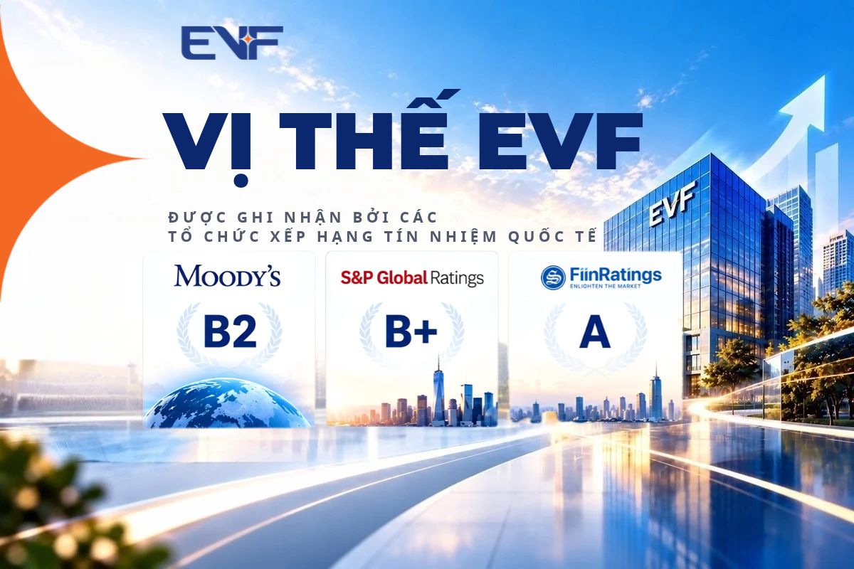 EVF được S&P Global Ratings và FiinRatings xếp hạng tín nhiệm với triển vọng Ổn định