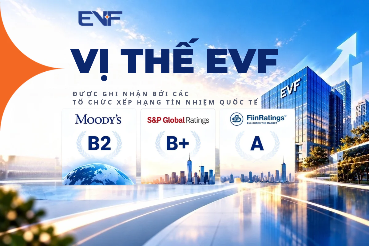 EVF được S&P Global Ratings và FiinRatings xếp hạng tín nhiệm với triển vọng Ổn định