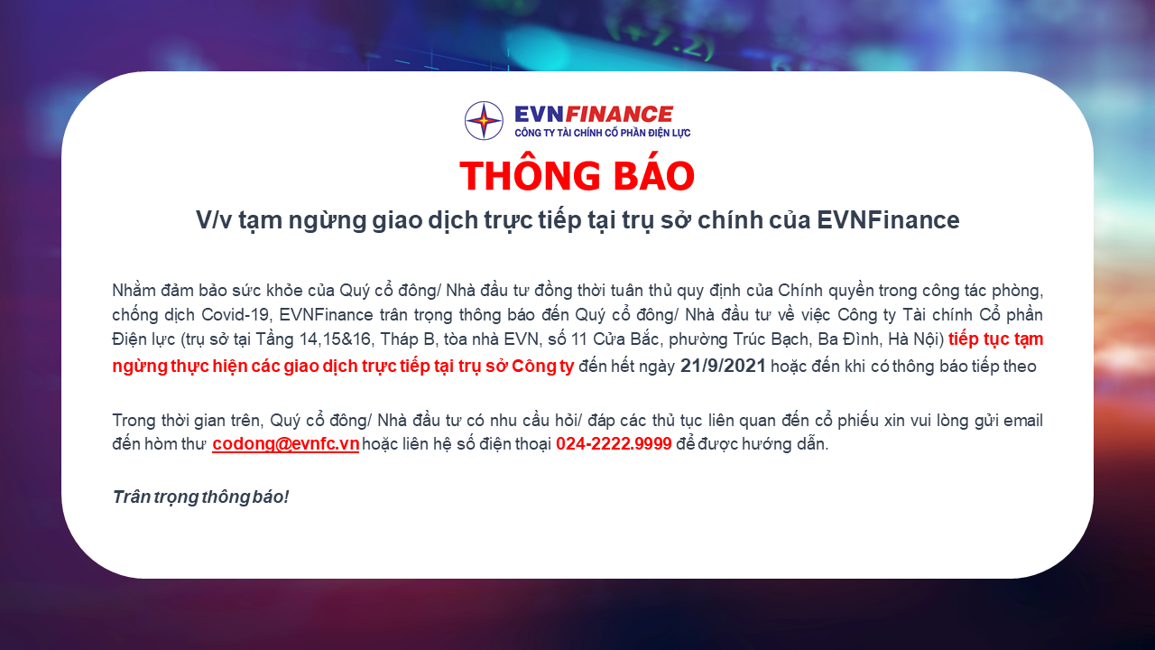 EVNFinance thông báo tạm dừng giao dịch trực tiếp tại trụ sở Công ty theo quy định phòng, chống Covid-19